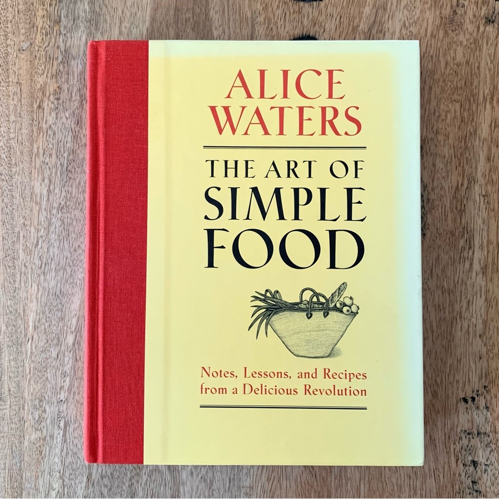 The Art of Simple Food by Alice Waters